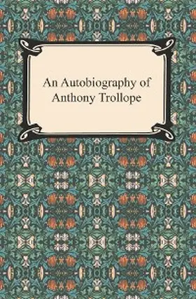 Trollope |  An Autobiography of Anthony Trollope | eBook | Sack Fachmedien