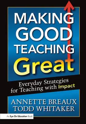 Whitaker / Breaux |  Making Good Teaching Great | Buch |  Sack Fachmedien