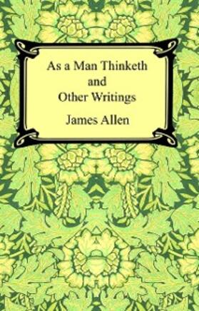 Allen |  As a Man Thinketh and Other Writings | eBook | Sack Fachmedien