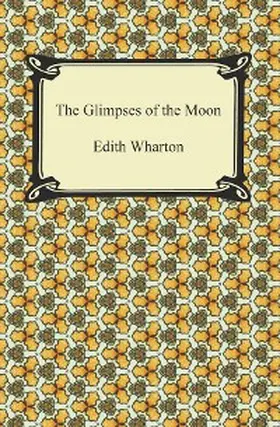 Wharton |  The Glimpses of the Moon | eBook | Sack Fachmedien