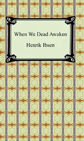 Ibsen |  When We Dead Awaken | eBook | Sack Fachmedien