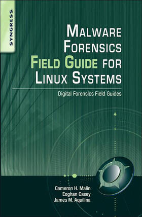 Casey BS / Malin JD / Casey |  Malware Forensics Field Guide for Linux Systems | eBook | Sack Fachmedien