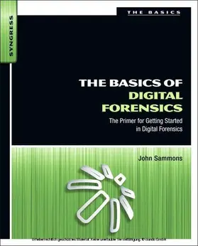 Sammons Ph. D. / Sammons |  The Basics of Digital Forensics | eBook | Sack Fachmedien