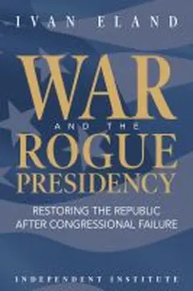 Eland |  War and the Rogue Presidency | Buch |  Sack Fachmedien