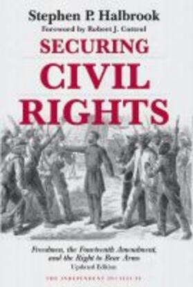 Halbrook |  Securing Civil Rights: Freedmen, the Fourteenth Amendment, and the Right to Bear Arms | Buch |  Sack Fachmedien