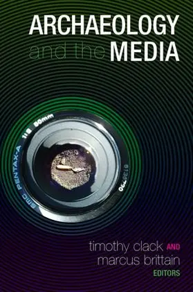 Clack / Brittain |  Archaeology and the Media | Buch |  Sack Fachmedien