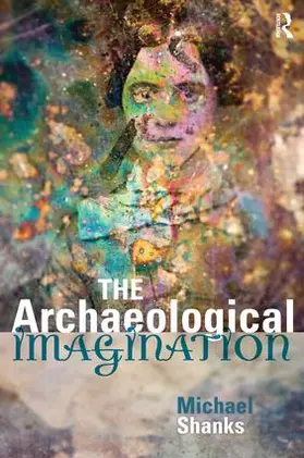 Shanks |  The Archaeological Imagination | Buch |  Sack Fachmedien