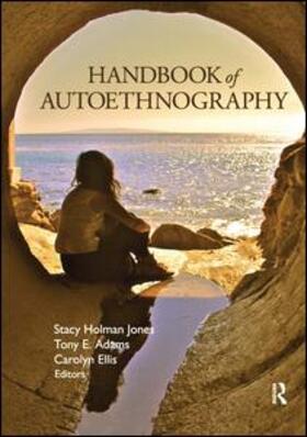 Adams / Holman Jones / Ellis |  Handbook of Autoethnography | Buch |  Sack Fachmedien