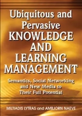 Lytras / Naeve |  Ubiquitous and Pervasive Knowledge and Learning Management | Buch |  Sack Fachmedien