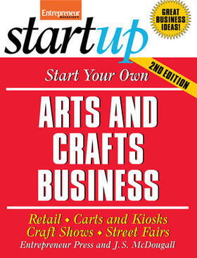 Media / Entrepreneur Press |  Start Your Own Arts and Crafts Business: Retail, Carts and Kiosks, Craft Shows, Street Fairs | Buch |  Sack Fachmedien