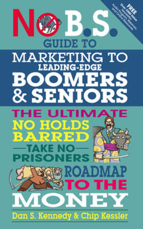 Kessler / Kennedy |  No BS Marketing to Seniors and Leading Edge Boomers | Buch |  Sack Fachmedien