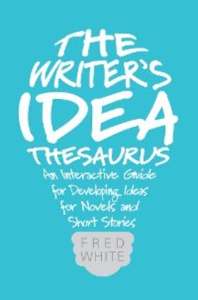 White |  The Writer's Idea Thesaurus | eBook | Sack Fachmedien