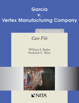 Bailey / Moss |  Garcia v. Vertex Manufacturing Company: Case File | Buch |  Sack Fachmedien
