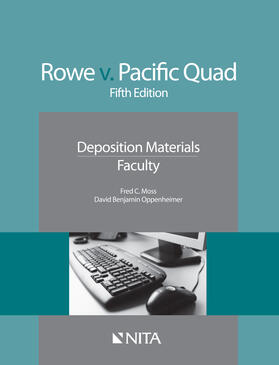 Moss / Oppenheimer |  Rowe v. Pacific Quad: Deposition Materials, Faculty | Buch |  Sack Fachmedien
