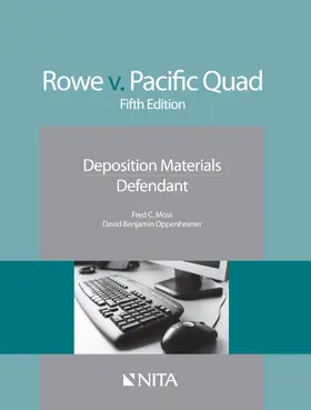 Moss / Oppenheimer |  Rowe v. Pacific Quad: Deposition Materials, Defendant | Buch |  Sack Fachmedien