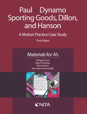 Cloud / Dooley / Rushton | Paul v. Dynamo Sporting Goods, Dillon, and Hanson: A Motion Practice Case Study, Materials for A's | Buch | 978-1-60156-749-9 | sack.de