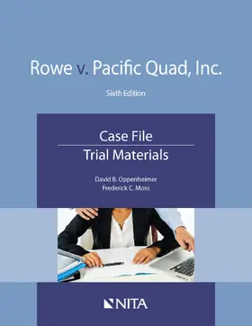 Oppenheimer / Moss |  Rowe V. Pacific Quad, Inc.: Case File, Trial Materials | Buch |  Sack Fachmedien