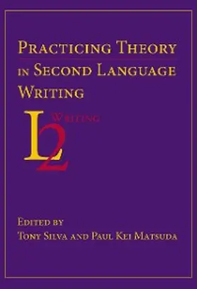 Silva / Matsuda |  Practicing Theory in Second Language Writing | eBook | Sack Fachmedien