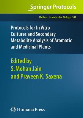 Jain / Saxena |  Protocols for in Vitro Cultures and Secondary Metabolite Analysis of Aromatic and Medicinal Plants | Buch |  Sack Fachmedien