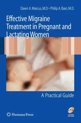 Bain / Marcus |  Effective Migraine Treatment in Pregnant and Lactating Women:  A Practical Guide | Buch |  Sack Fachmedien