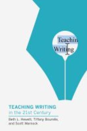 Hewett / Bourelle / Warnock |  Teaching Writing in the Twenty-First Century | Buch |  Sack Fachmedien