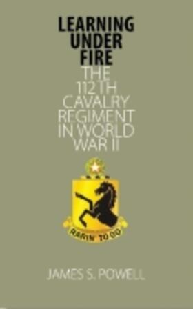Powell |  Learning Under Fire: The 112th Cavalry Regiment in World War II | Buch |  Sack Fachmedien