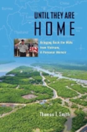 Smith |  Until They Are Home: Bringing Back the MIAs from Vietnam, a Personal Memoir | Buch |  Sack Fachmedien