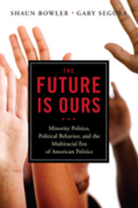 Bowler / Segura |  The Future Is Ours: Minority Citizens, Political Behavior, and the Multiracial Era of American Politics | Buch |  Sack Fachmedien