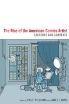 Williams / Lyons |  The Rise of the American Comics Artist: Creators and Contexts | Buch |  Sack Fachmedien