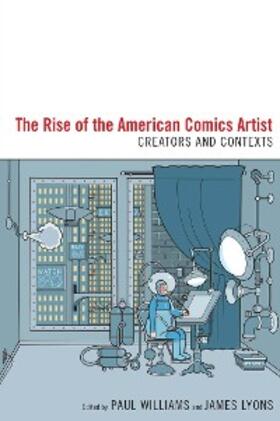 Williams / Lyons |  The Rise of the American Comics Artist | eBook | Sack Fachmedien