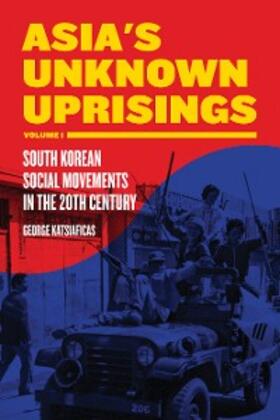 Katsiaficas |  Asia's Unknown Uprisings Volume 1 | eBook | Sack Fachmedien