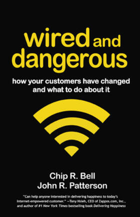 Bell / Patterson |  Wired and Dangerous: How Your Customers Have Changed and What to Do about It | Buch |  Sack Fachmedien