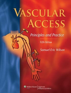 Wilson |  Vascular Access: Principles and Practice | Buch |  Sack Fachmedien
