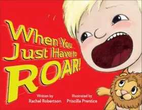 Robertson | When You Just Have to Roar! | Buch | 978-1-60554-362-8 | sack.de