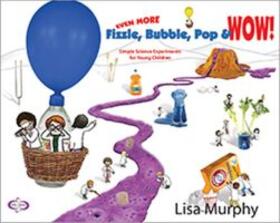 Murphy |  Even More Fizzle, Bubble, Pop & Wow!: Simple Science Experiments for Young Children | Buch |  Sack Fachmedien