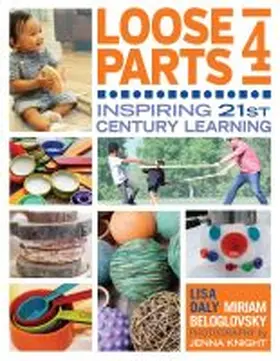 Daly / Beloglovsky |  Loose Parts 4: Inspiring 21st-Century Learning | Buch |  Sack Fachmedien