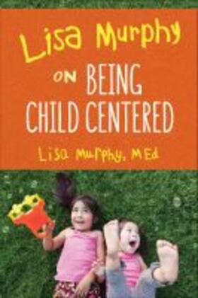 Murphy |  Lisa Murphy on Being Child Centered | Buch |  Sack Fachmedien