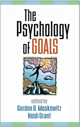 Moskowitz / Grant |  The Psychology of Goals | Buch |  Sack Fachmedien