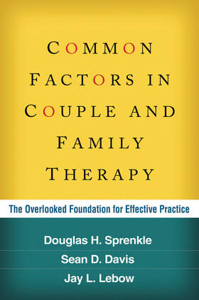 Sprenkle / Davis / Lebow |  Common Factors in Couple and Family Therapy | Buch |  Sack Fachmedien