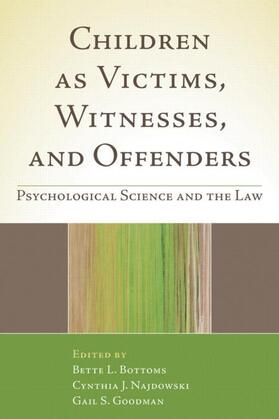 Bottoms / Najdowski / Goodman |  Children as Victims, Witnesses, and Offenders | Buch |  Sack Fachmedien