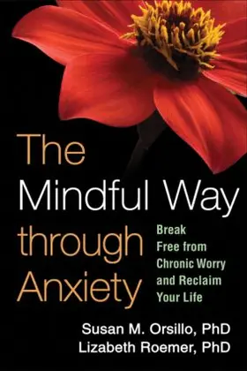 Roemer / Orsillo |  The Mindful Way through Anxiety | Buch |  Sack Fachmedien