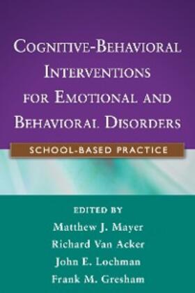Mayer / Van Acker / Lochman |  Cognitive-Behavioral Interventions for Emotional and Behavioral Disorders | eBook | Sack Fachmedien