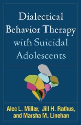 Miller / Rathus / Linehan |  Dialectical Behavior Therapy with Suicidal Adolescents | eBook | Sack Fachmedien