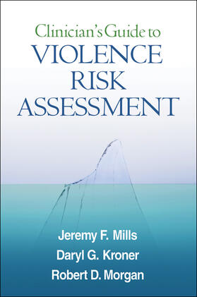 Mills / Kroner / Morgan |  Clinician's Guide to Violence Risk Assessment | Buch |  Sack Fachmedien