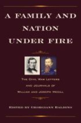 Baldino |  A Family and Nation Under Fire: The Civil War Letters and Journals of William and Joseph Medill | Buch |  Sack Fachmedien