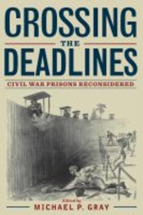 Gray |  Crossing the Deadlines: Civil War Prisons Reconsidered | Buch |  Sack Fachmedien