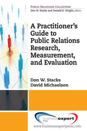 Stacks / Michaelson |  A Practioner's Guide to Public Relations Research, Measurement and Evaluation | Buch |  Sack Fachmedien