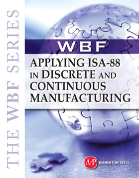 WBF |  The WBF Book Series: Applying ISA-88 In Discrete and Continuous Manufacturing | Buch |  Sack Fachmedien
