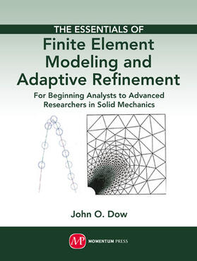 Dow / John |  The Essentials of Finite Element Modeling and Adaptive Refinement | Buch |  Sack Fachmedien