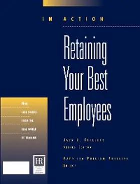 Phillips |  Retaining Your Best Employees (In Action Case Study Series) | eBook | Sack Fachmedien